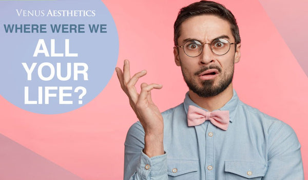 VENUS AESTHETICS– WHERE WERE WE ALL YOUR LIFE? - Venus Aesthetics